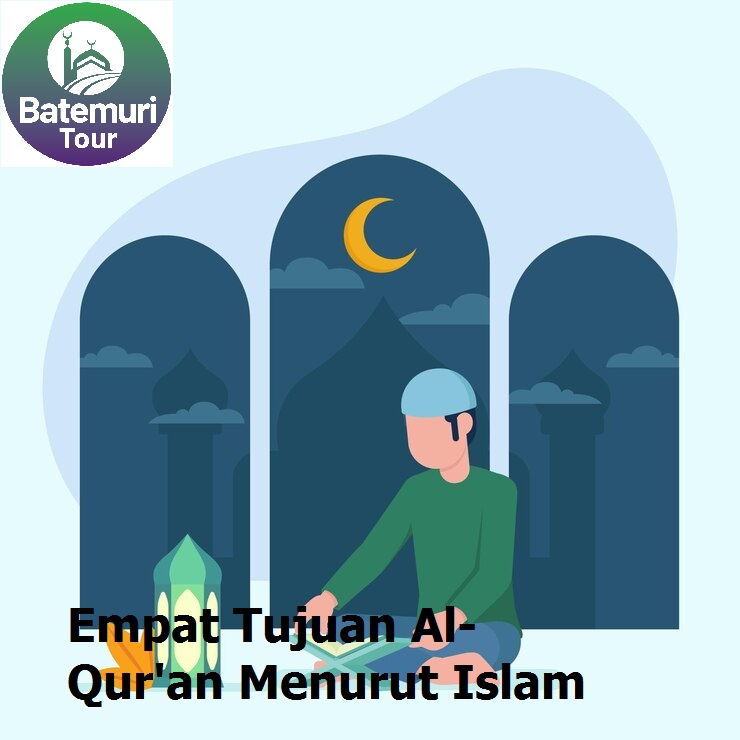 Empat Tujuan Al-Qur'an Menurut Islam